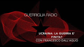 LA GUERRA E' FINITA? - CON FRANCESCO DALL'AGLIO