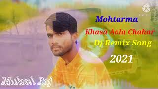 Mohtarma Song Khasa Aala Chahar Dj Remix Song 2021 Mukesh Raj