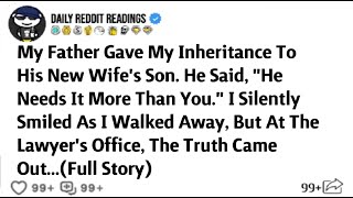 My Father Gave My Inheritance To His New Wife's Son. He Said, \