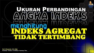 ANGKA INDEKS AGREGAT TIDAK TERTIMBANG: Perhatikan apa kemudahan dan kelemahannya!