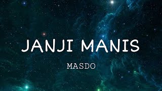 BENAR KATA ORANG DAHULU KASIH JANGAN KETERLALUAN - JANJI MANIS (MASDO) LYRIC