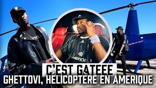 C’EST GATÉE, GHETTOVI AVEC SON HÉLICOPTÈRE EN AMERIQUE VEUT NOUS SURPRENDRE AVEC UN CLIP