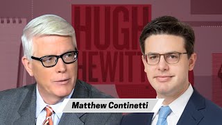 Matt Continetti joins Hugh to discuss America's enemies and the threat the pose to us