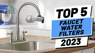Top 5 BEST Faucet Water Filters Of (2023)