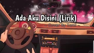 Ada Aku Disini - Tami Aulia Cover Lyrics Animation