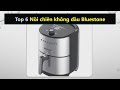 Top 6 nồi chiên không dầu Bluestone tốt nhất