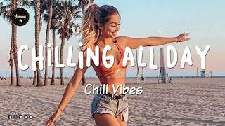 Chilling all day ~ Songs That make you sing out loud every time you play