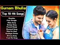Gurnam Bhullar | Jukebox | Top 10 | Roka | Pagal | Diamond | Duniya | Latest Punjabi Songs 2023