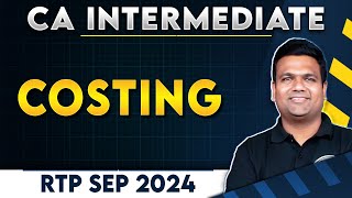 CA Inter Costing RTP Sep 2024 🔥 | CA Inter Sep 2024 Preparation