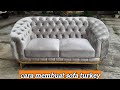 cara membuat sofa chesterfield / sofa turkey / simak tahap dan proses membuatnya