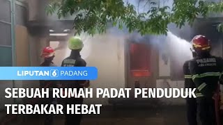 Sebuah Rumah di Kawasan Padat Bangunan Tebakar Hebat | Liputan 6 Padang