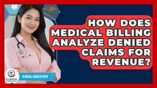 How Does Medical Billing Analyze Denied Claims For Revenue? - Clinical Career Path