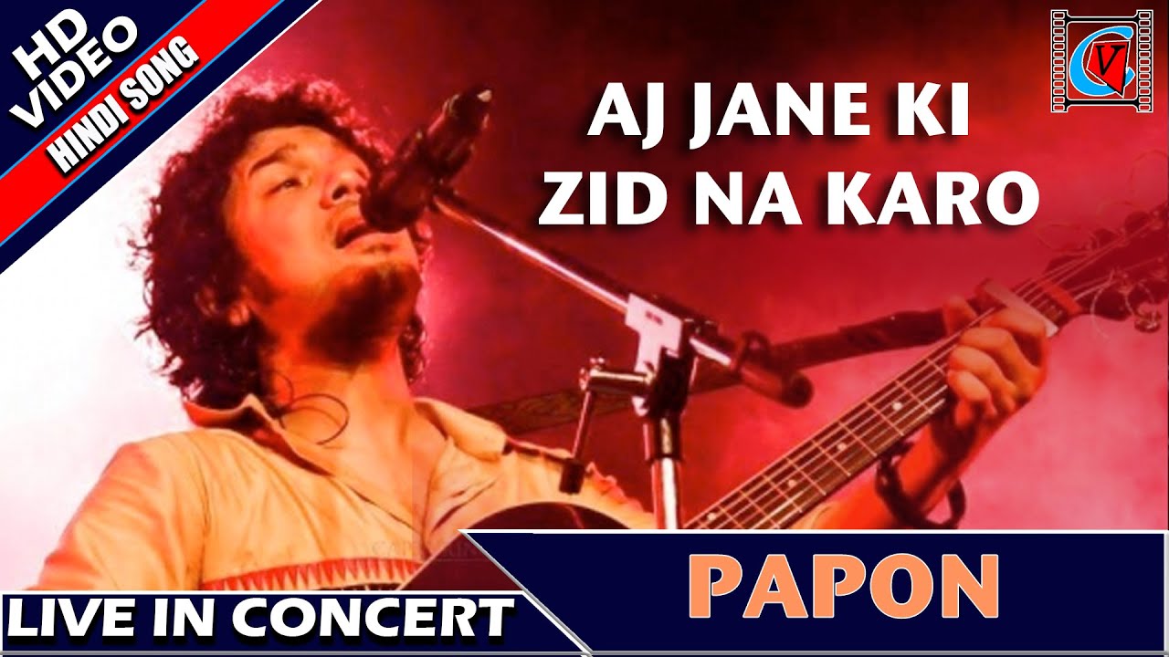 Aaj Jaane Ki Zidd Na Karo Papon - Aaj Jane Ki Zid Na Karo -|| Papon ...