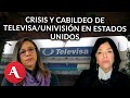 Televisa-Univisión entre la crisis y el cabildeo en Estados Unidos: María Idalia y Anabel Hernández