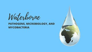 Waterborne Pathogens, Microbiology and Mycobacteria