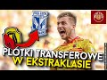 PLOTKI TRANSFEROWE w EKSTRAKLASIE | KTO ZMIENI KLUB TEJ ZIMY? | LECH POZNAŃ, JAGIELLONIA, WIDZEW