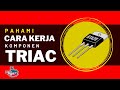 CARA KERJA KOMPONEN TRIAC