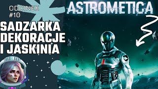 Astrometica ☄️odc. 10 🎍Sadzarka, dekoracje i jaskinia z obcymi