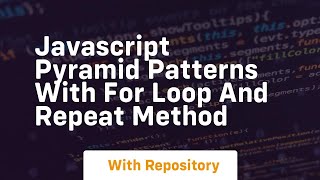 Javascript pyramid patterns with for loop and repeat method