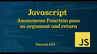 Anonymous Function Pass as Argument and Return || Tutorial #34 || JavaScript Tutorial