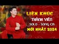 Liên Khúc Solo & Song Ca 🔥🔥 Mới Nhất 2024 - Nguyễn Thành Viên | Nghe Là Nghiện