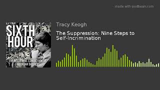 The Suppression: Nine Steps to Self-Incrimination