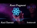 React Fragments | Mastering of React | Part - 9