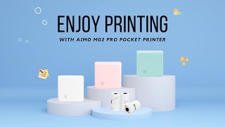 Good gift for kids! Enjoy printing with AIMO M02 Pro Pocket Printer