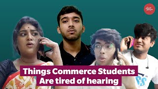 Things Commerce Students Are Tired Of Hearing | FreshScripts | Ft.Sayan
