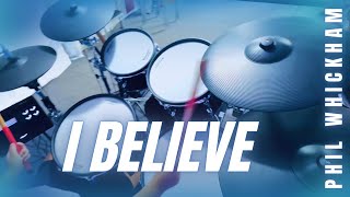 Phil Whickham I Believe Drum Cover