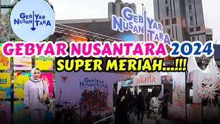 Meriahnya Festival GEBYAR NUSANTARA 2024 👏 Ribuan Orang Datang Membanjiri