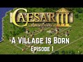 A Village is Born (Episode 01)  Caesar 3 Augustus Mod