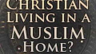 Christian Living in a Muslim Home? - Tim Conway