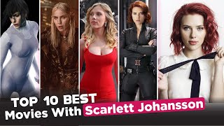 Top 10 Movies Featuring Scarlett Johansson