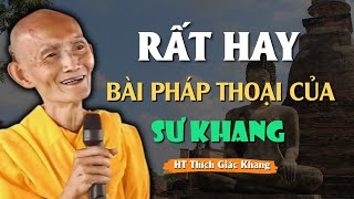 Bài Pháp Thoại Hay Của Sư Khang Các PHẬT TỬ Nên Nghe Để TU TẬP | Sư Thích Giác Khang Khai Thị