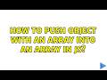 How to push object with an array into an array in JS? (5 Solutions!!)