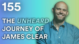 Beyond Atomic Habits: The Unheard Journey of James Clear