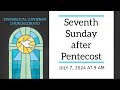 July 7, 2024 Evangelical Lutheran Church Cokato MN 9 a.m. for our 7th Sunday after Pentecost