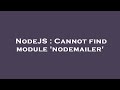 NodeJS : Cannot find module 'nodemailer'