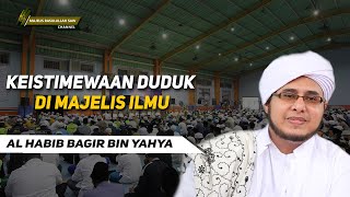 Keistimewaan duduk di Majelis Ilmu  ||  Al Habib Muhammad Bagir bin Yahya