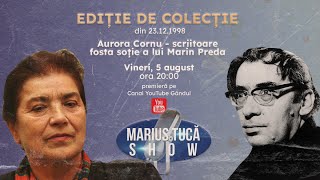 Marius Tucă Show  Ediție de colecție: Invitat Aurora Cornu, scriitoare fosta soție a lui Marin Preda