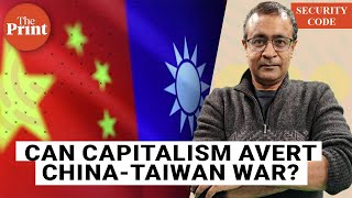 Can Capitalism avert China-Taiwan war?