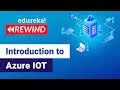 Azure IoT Tutorial | Microsoft Azure IoT | Azure Tutorial | Edureka | Azure Rewind - 2