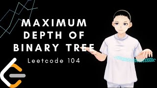 Leetcode 104 - Maximum Depth of Binary Tree (Java, Solution Explained)