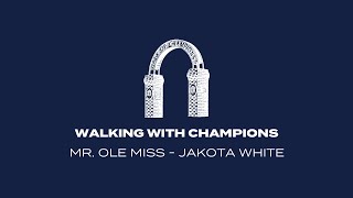 Walking with Champions: Jakota White - Mr. Ole Miss