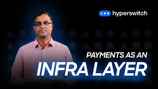 Payments Well Architected Series: Payments as an Infra Layer in your Tech Stack