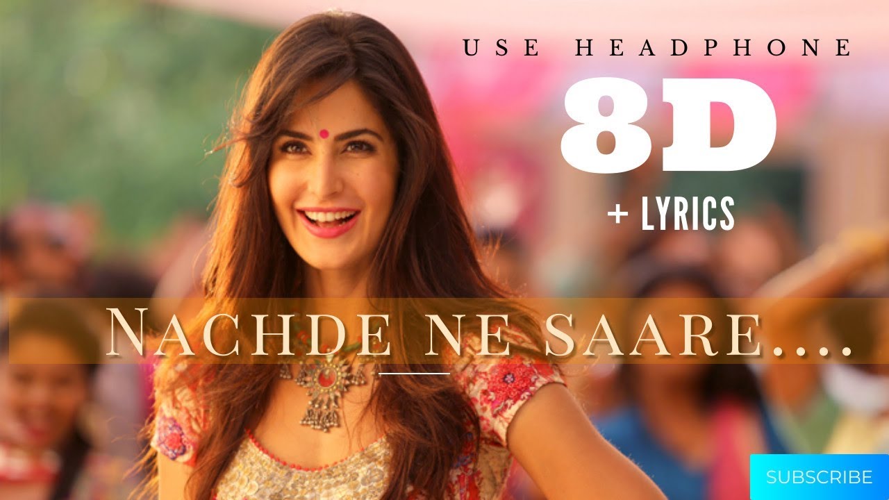 8D Audio Nachde Ne Saare With Lyrics | Baar Baar Dekho | Sidharth ...