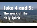 Luke Chapters 4 and 5: The Work of the Holy Spirit, Catholic Bible Study by Fr Tim Peters