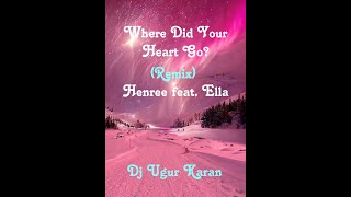 Where Did Your Heart Go (Remix) Henree feat. Ella