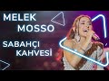 Melek Mosso - SABAHÇI KAHVESİ - CANLI KONSER - MERT MEDYA®